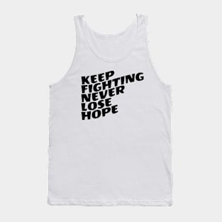 Keep Fighting Never Lose Hope Tank Top